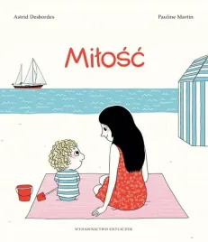 ksiazka-dla-dzieci-milosc-astrid-desbordes