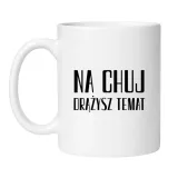 kubek-na-chuj-drazysz-temat