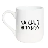 kubek-na-chuj-mi-to-bylo
