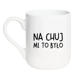 kubek-na-chuj-mi-to-bylo