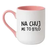 kubek-na-chuj-mi-to-bylo