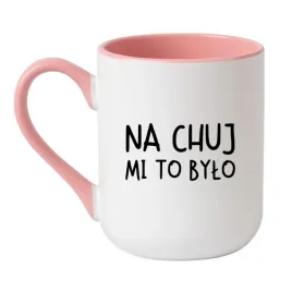 kubek-na-chuj-mi-to-bylo
