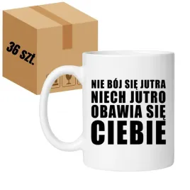 kubek-nie-boj-sie-jutra-niech-jutro-obawia-sie-ciebie