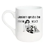 kubek-jestem-gruba-bo-mnie-stac-