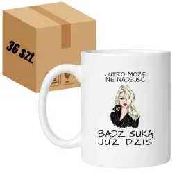 kubek-jutro-moze-nie-nadejsc-badz-suka-juz-dzis