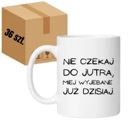 kubek-nie-czekaj-do-jutra-miej-wyjebane-juz-dzisiaj