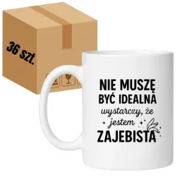 kubek-nie-musze-byc-idealna-wystarczy-ze-jestem-zajebista
