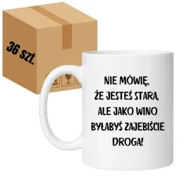 nie-mowie-ze-jestes-stara-ale-jako-wino-bylabys-zajebiscie-droga