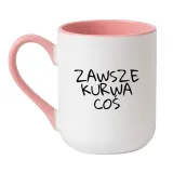 zawsze-kurwa-cos