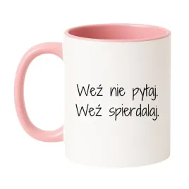 wez-nie-pytaj-wez-spierdalaj