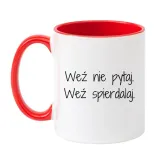 wez-nie-pytaj-wez-spierdalaj