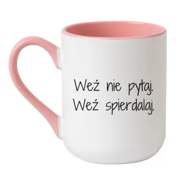 wez-nie-pytaj-wez-spierdalaj