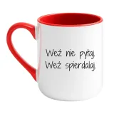 wez-nie-pytaj-wez-spierdalaj
