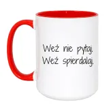 wez-nie-pytaj-wez-spierdalaj