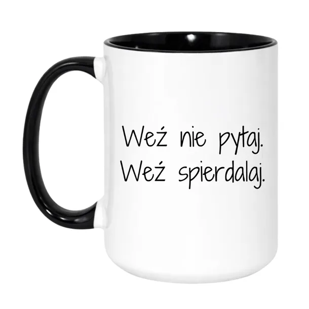 wez-nie-pytaj-wez-spierdalaj