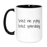 wez-nie-pytaj-wez-spierdalaj
