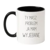 ty-masz-problem-ja-mam-wyjebane