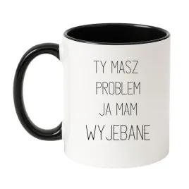 ty-masz-problem-ja-mam-wyjebane