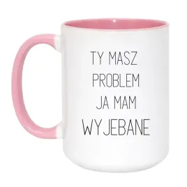 ty-masz-problem-ja-mam-wyjebane