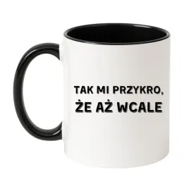 kubek-tak-mi-przykro-ze-az-wcale