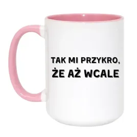 kubek-tak-mi-przykro-ze-az-wcale