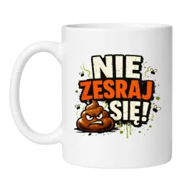 kubek-nie-zesraj-sie-