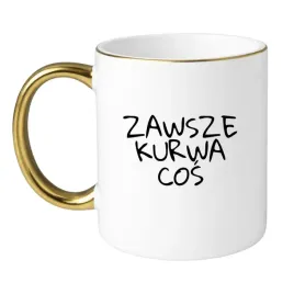 zawsze-kurwa-cos