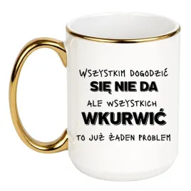 kubek-wszystkim-dogodzic-sie-nie-da-ale-wszystkich-wkurwic-to-juz-zaden-p