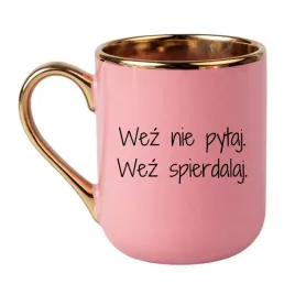 wez-nie-pytaj-wez-spierdalaj