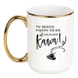 kubek-to-bedzie-piekny-dzien-ale-najpierw-kawa