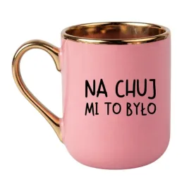 kubek-na-chuj-mi-to-bylo