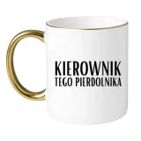 kubek-kierownik-tego-pierdolnika