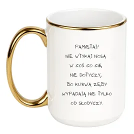 kubek-pamietaj-nie-wtykaj-nosa-w-cos-co-cie-nie-dotyczy-bo-kurwa-zeby