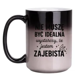 kubek-nie-musze-byc-idealna-wystarczy-ze-jestem-zajebista