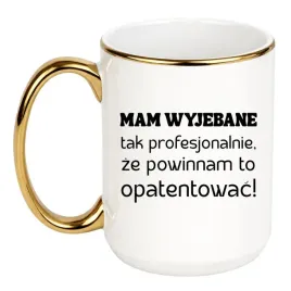 kubek-mam-wyjebane-tak-profesjonalnie-ze-powinnam-to-opatentowac