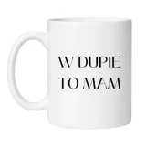 kubek-w-dupie-to-mam