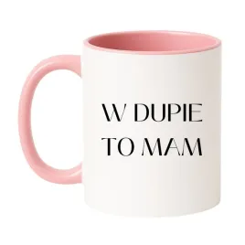 kubek-w-dupie-to-mam