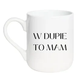 kubek-w-dupie-to-mam