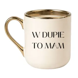 kubek-w-dupie-to-mam