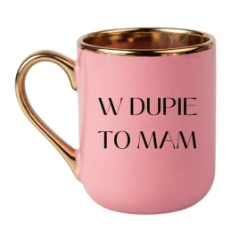 kubek-w-dupie-to-mam