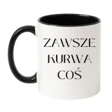 kubek-zawsze-kurwa-cos