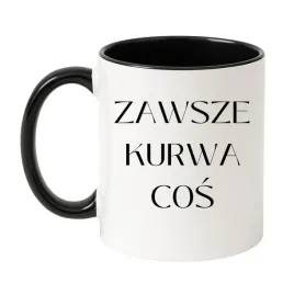 kubek-zawsze-kurwa-cos