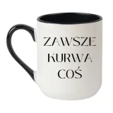 kubek-zawsze-kurwa-cos
