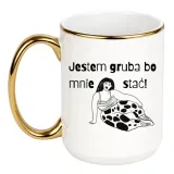 kubek-jestem-gruba-bo-mnie-stac-