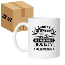 kubek-roboty-nie-przerobisz-wodki-nie-przepijesz-kobiety-nie-zrozumiesz