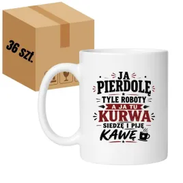 kubek-ja-pierdole-tyle-roboty-a-ja-tu-kurwa-siedze-i-pije-kawe