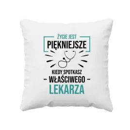 zycie-jest-piekniejsze-kiedy-spotkasz-wlasciwego-lekarza-poduszka