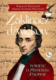 zaklinacz-dzwiekow-powiesc-o-fryderyku-chopinie