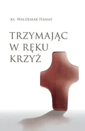 trzymajac-w-reku-krzyz-wyd-2023