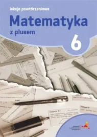 matematyka-z-plusem-lekcje-powtorzeniowe-dla-klasy-6-szkola-podstawowa-br